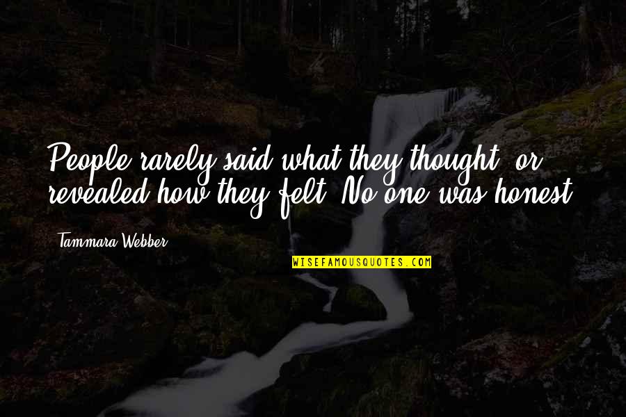 Not Saying I Love You Back Quotes By Tammara Webber: People rarely said what they thought, or revealed