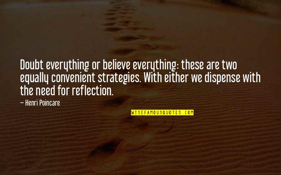 Not Saying What You Feel Quotes By Henri Poincare: Doubt everything or believe everything: these are two