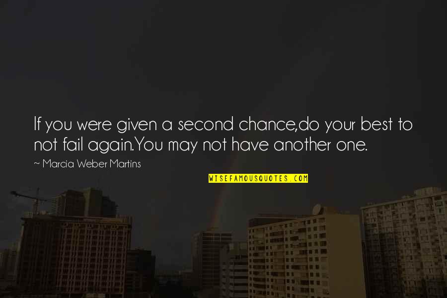 Not Second Best Quotes By Marcia Weber Martins: If you were given a second chance,do your