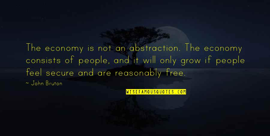 Not Secure Quotes By John Bruton: The economy is not an abstraction. The economy