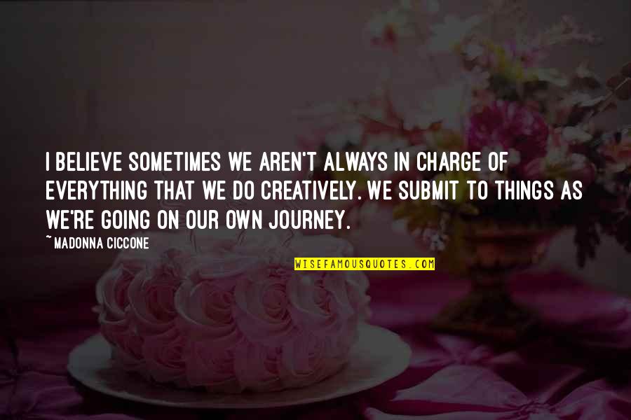 Not Seeing Someone For A Long Time Quotes By Madonna Ciccone: I believe sometimes we aren't always in charge