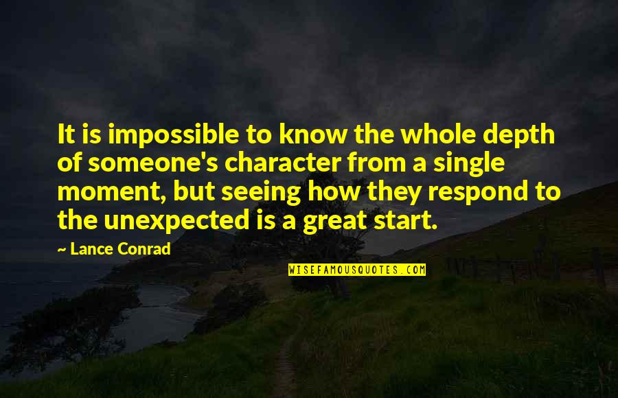 Not Seeing Someone Quotes By Lance Conrad: It is impossible to know the whole depth