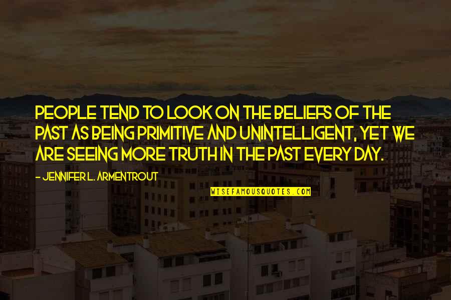 Not Seeing The Truth Quotes By Jennifer L. Armentrout: People tend to look on the beliefs of