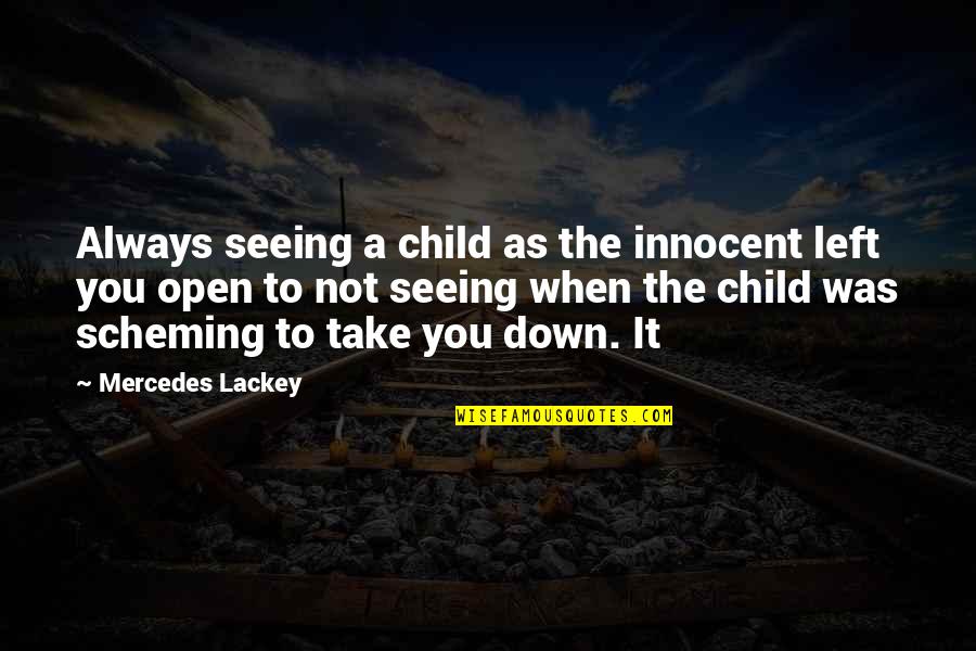 Not Seeing Your Child Quotes By Mercedes Lackey: Always seeing a child as the innocent left