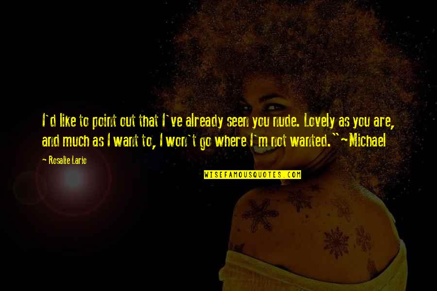 Not Seen You Quotes By Rosalie Lario: I'd like to point out that I've already Not Seen You Quotes By Rosalie Lario: I'd like to point out that I've already