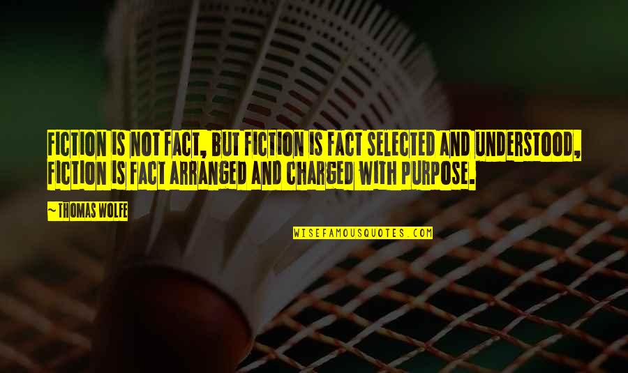 Not Selected Quotes By Thomas Wolfe: Fiction is not fact, but fiction is fact Not Selected Quotes By Thomas Wolfe: Fiction is not fact, but fiction is fact