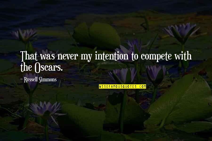 Not Settling For The Wrong Man Quotes By Russell Simmons: That was never my intention to compete with