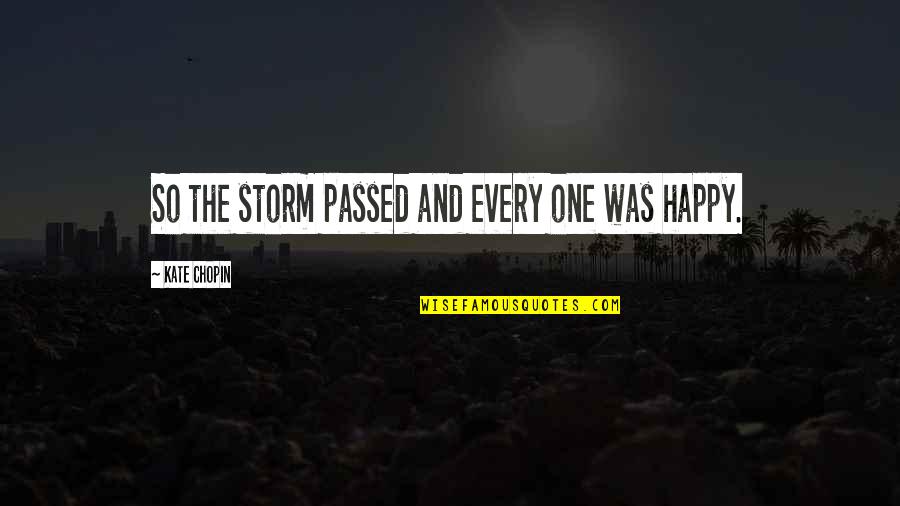 Not Settling In Relationships Quotes By Kate Chopin: So the storm passed and every one was