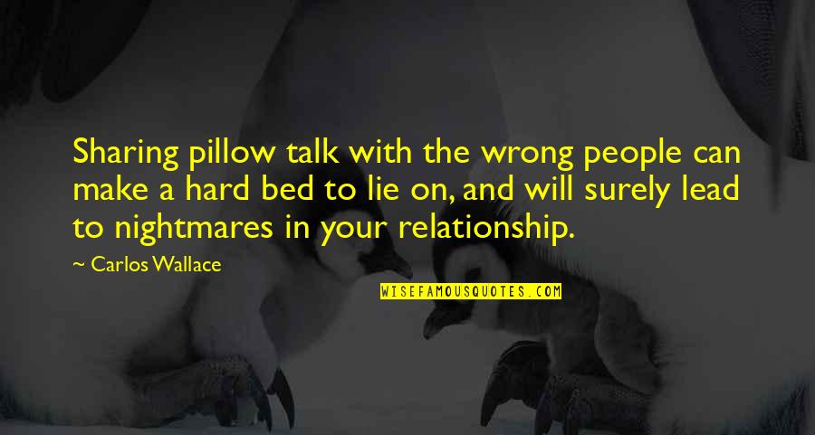 Not Sharing Love Quotes By Carlos Wallace: Sharing pillow talk with the wrong people can