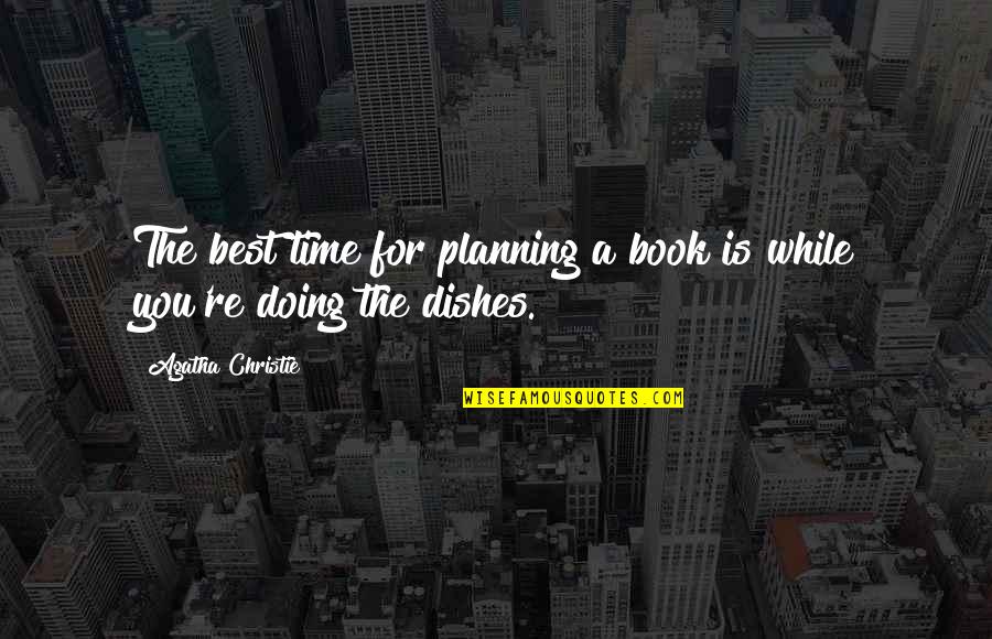 Not Sharpest Tool Shed Quotes By Agatha Christie: The best time for planning a book is