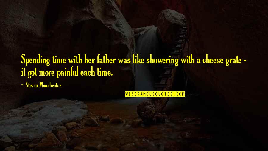 Not Showering Quotes By Steven Manchester: Spending time with her father was like showering