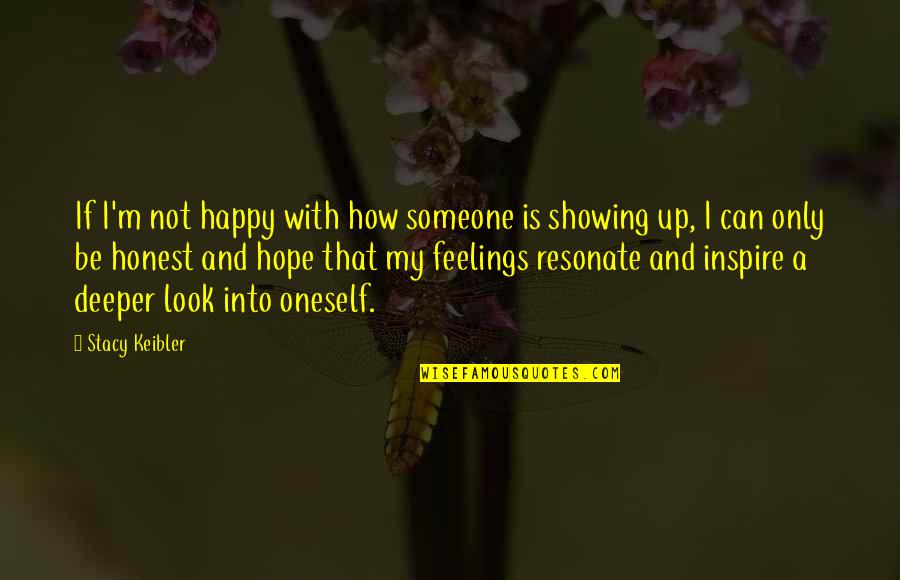 Not Showing Feelings Quotes By Stacy Keibler: If I'm not happy with how someone is