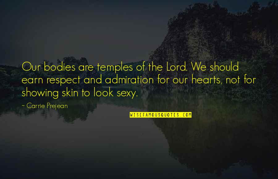 Not Showing Too Much Skin Quotes By Carrie Prejean: Our bodies are temples of the Lord. We