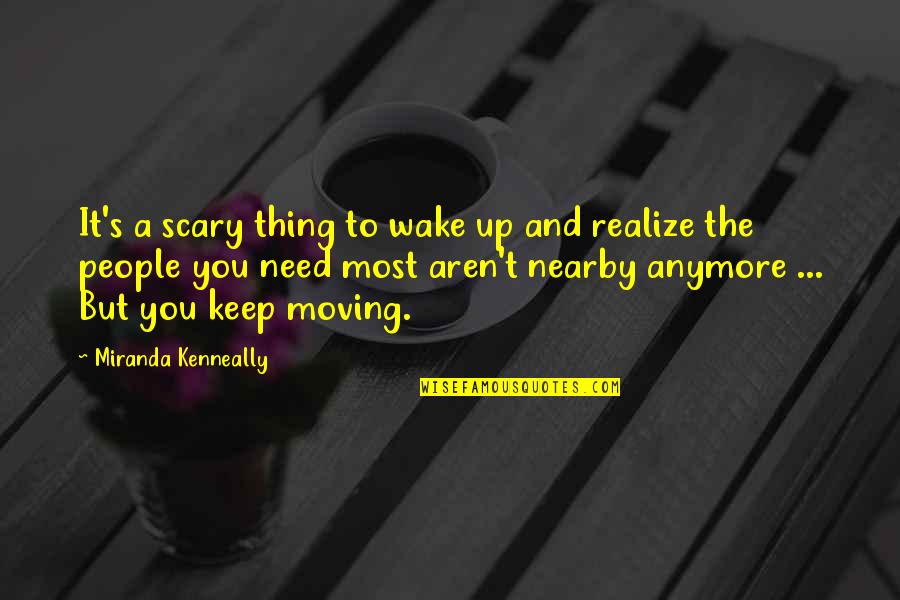 Not Showing You Care Quotes By Miranda Kenneally: It's a scary thing to wake up and