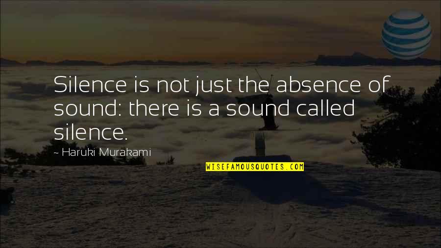 Not Silence Quotes By Haruki Murakami: Silence is not just the absence of sound: