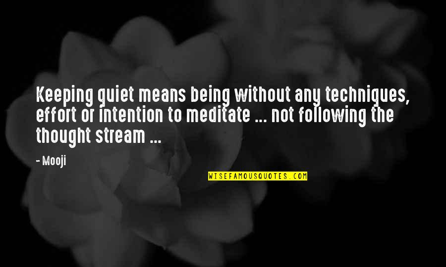 Not Silence Quotes By Mooji: Keeping quiet means being without any techniques, effort