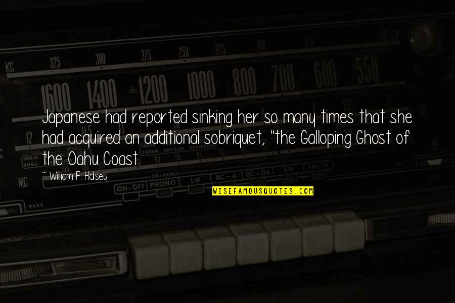 Not Sinking Quotes By William F. Halsey: Japanese had reported sinking her so many times Not Sinking Quotes By William F. Halsey: Japanese had reported sinking her so many times