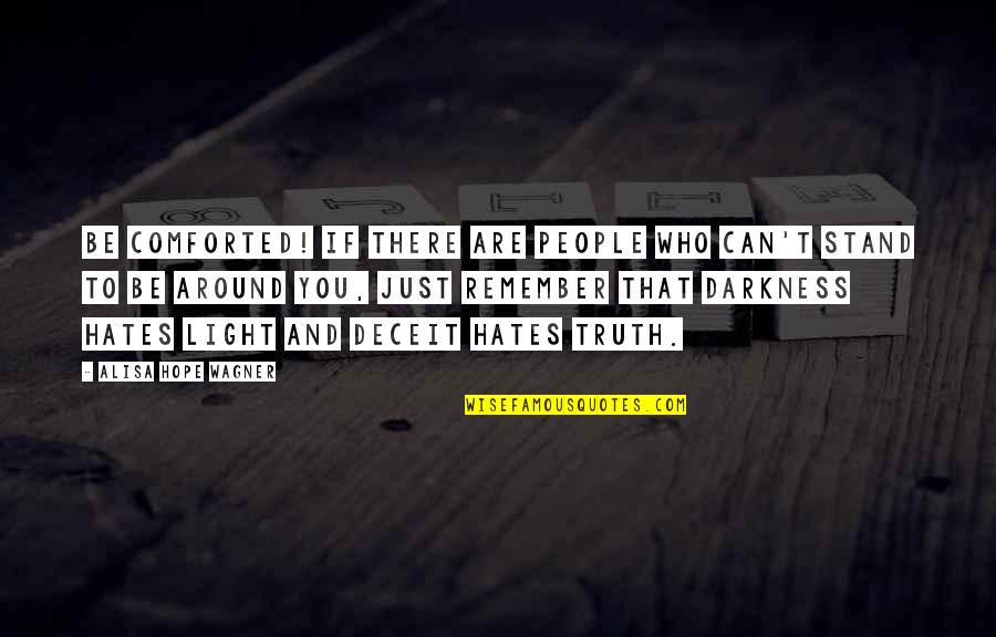 Not Sinking To Their Level Quotes By Alisa Hope Wagner: Be comforted! If there are people who can't