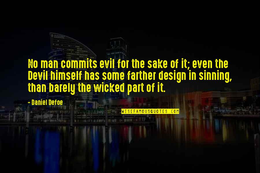 Not Sinning Quotes By Daniel Defoe: No man commits evil for the sake of