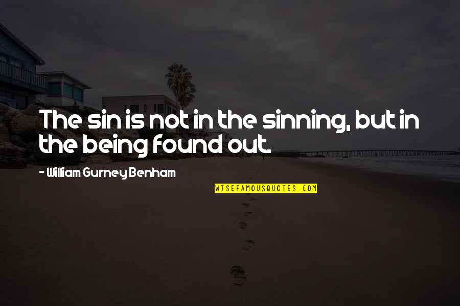 Not Sinning Quotes By William Gurney Benham: The sin is not in the sinning, but