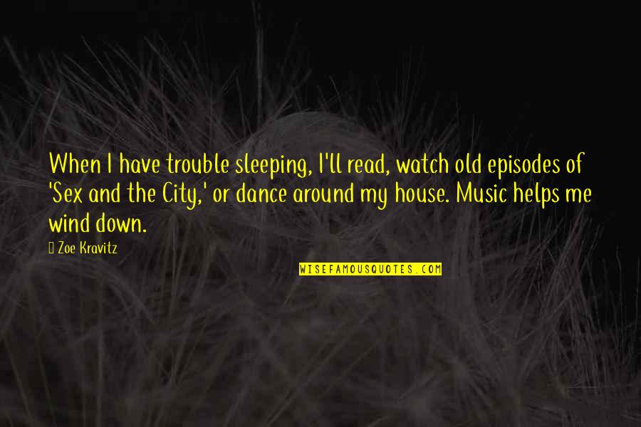 Not Sleeping Around Quotes By Zoe Kravitz: When I have trouble sleeping, I'll read, watch