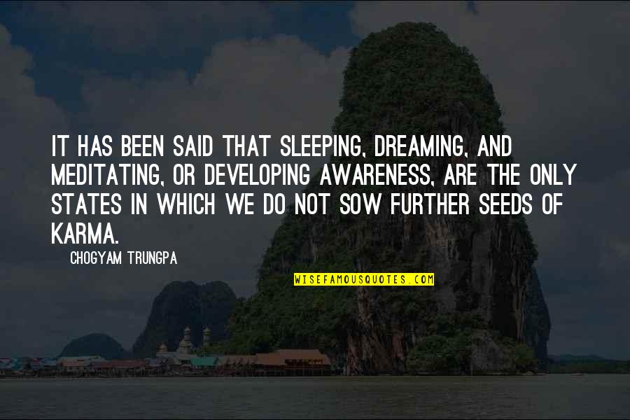 Not Sleeping In Quotes By Chogyam Trungpa: It has been said that sleeping, dreaming, and