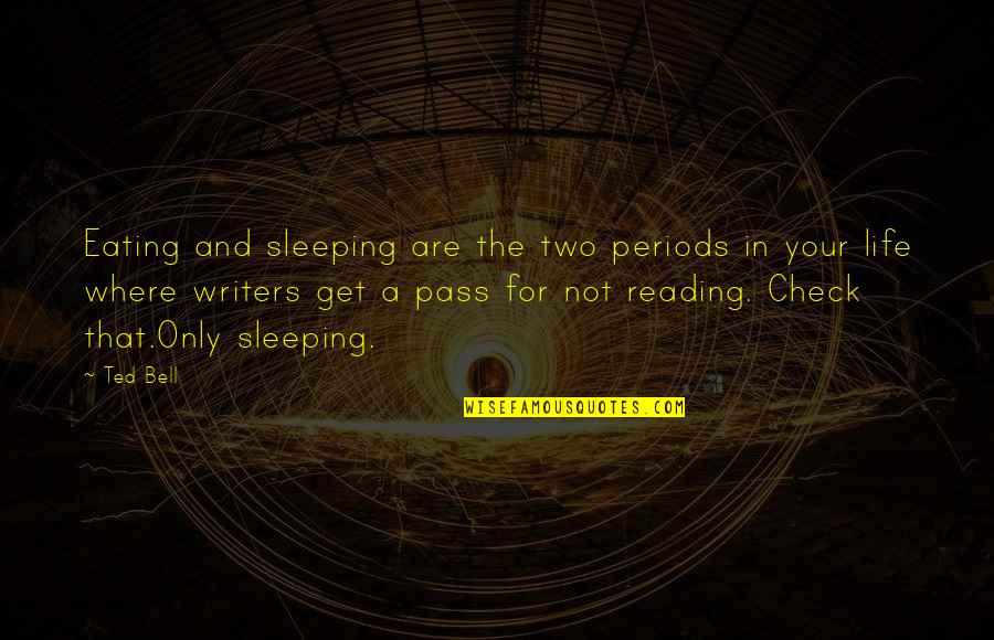 Not Sleeping In Quotes By Ted Bell: Eating and sleeping are the two periods in