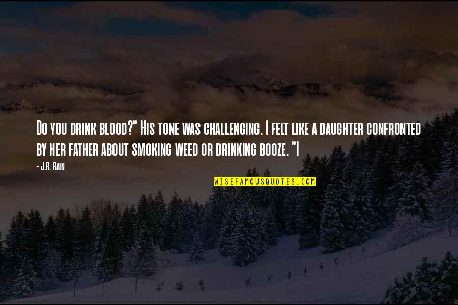 Not Smoking And Drinking Quotes By J.R. Rain: Do you drink blood?" His tone was challenging.