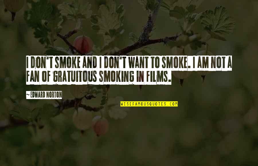 Not Smoking Quotes By Edward Norton: I don't smoke and I don't want to