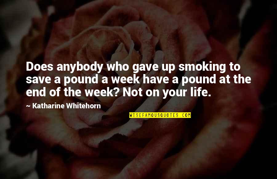 Not Smoking Quotes By Katharine Whitehorn: Does anybody who gave up smoking to save