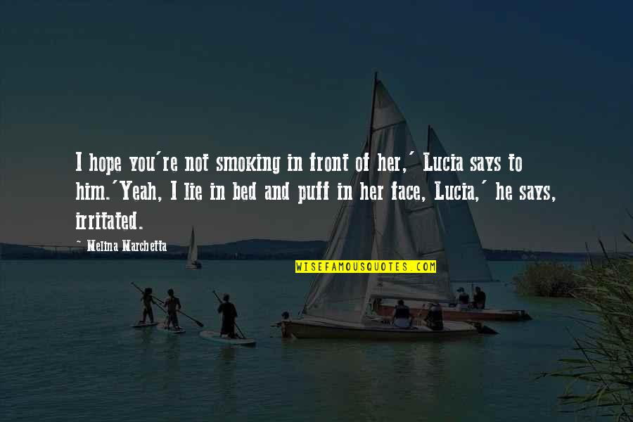 Not Smoking Quotes By Melina Marchetta: I hope you're not smoking in front of