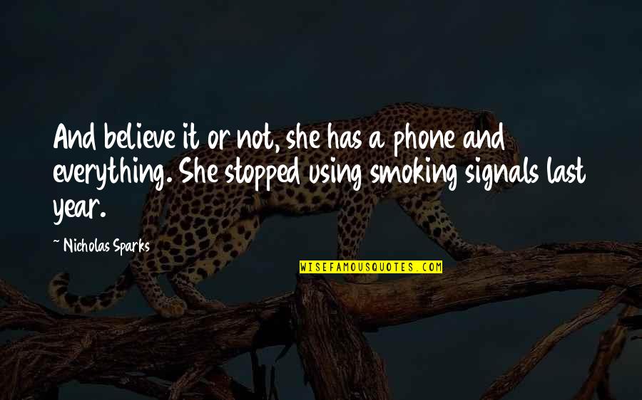 Not Smoking Quotes By Nicholas Sparks: And believe it or not, she has a