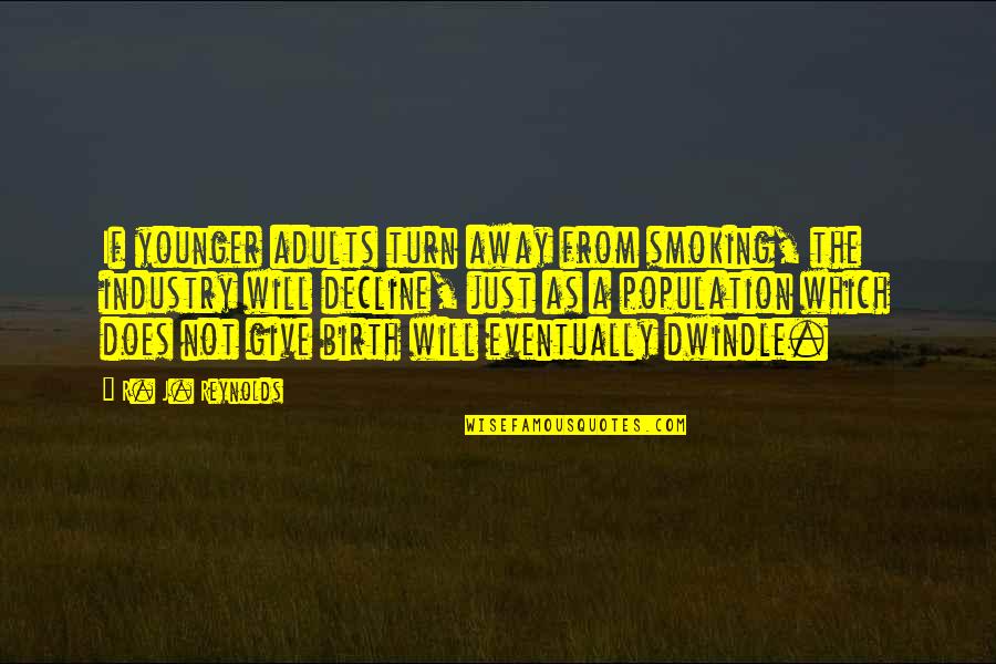 Not Smoking Quotes By R. J. Reynolds: If younger adults turn away from smoking, the