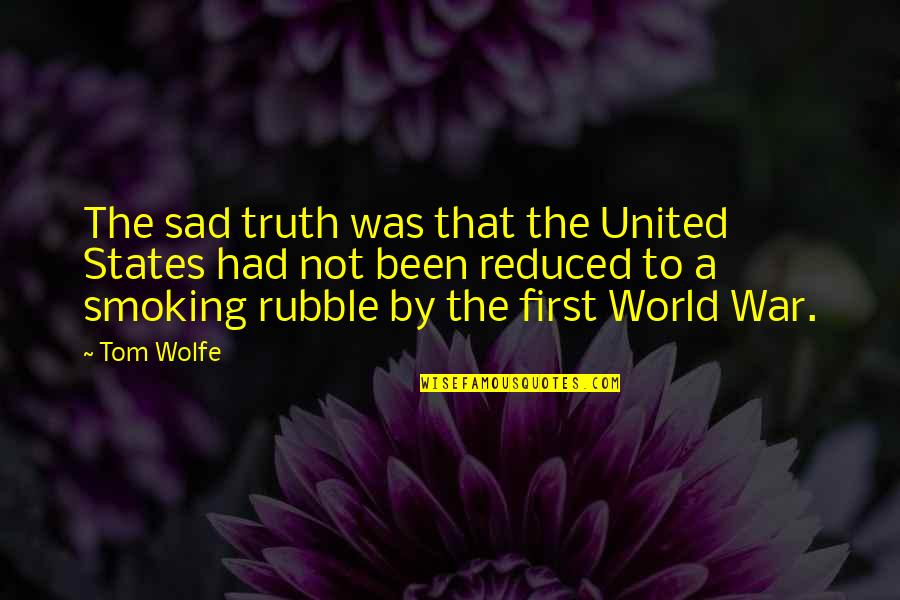 Not Smoking Quotes By Tom Wolfe: The sad truth was that the United States