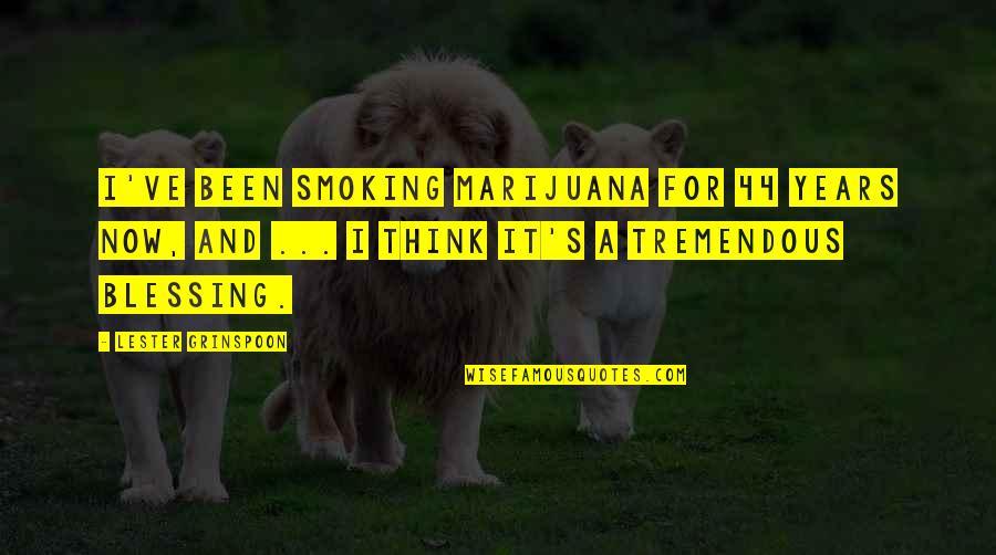 Not Smoking Weed Quotes By Lester Grinspoon: I've been smoking marijuana for 44 years now,
