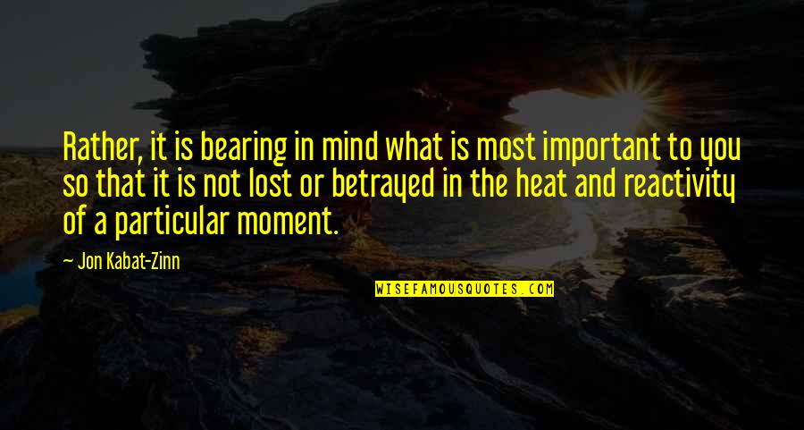 Not So Important Quotes By Jon Kabat-Zinn: Rather, it is bearing in mind what is