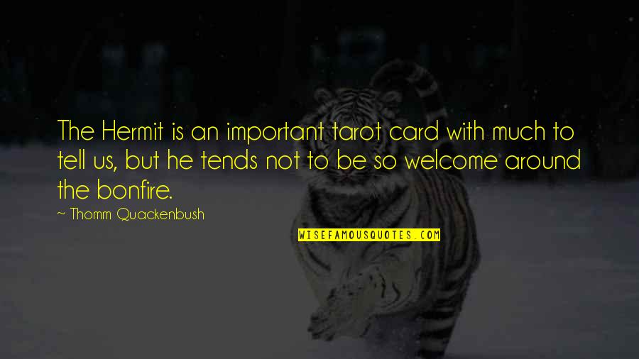 Not So Important Quotes By Thomm Quackenbush: The Hermit is an important tarot card with