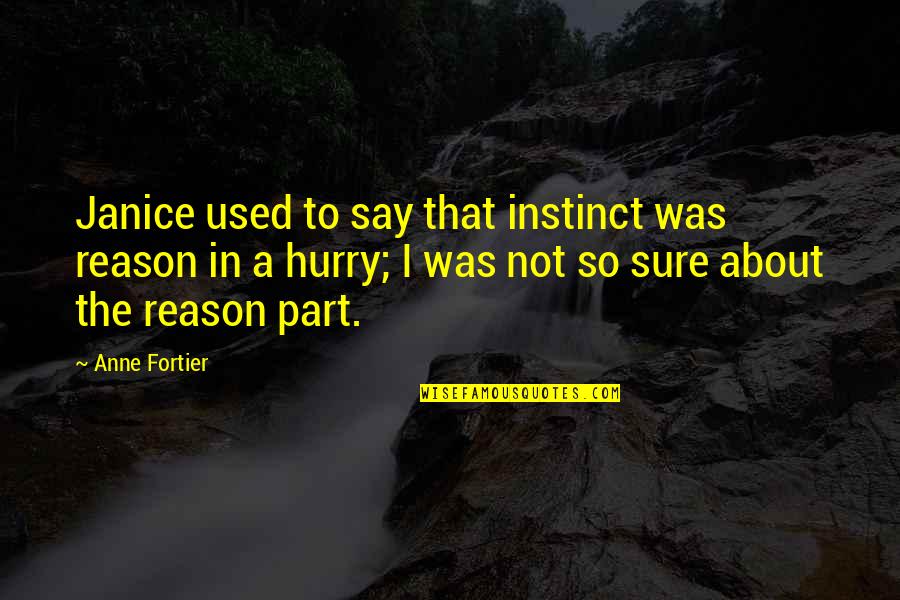 Not So Sure Quotes By Anne Fortier: Janice used to say that instinct was reason