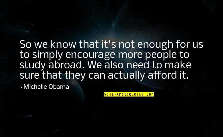 Not So Sure Quotes By Michelle Obama: So we know that it's not enough for