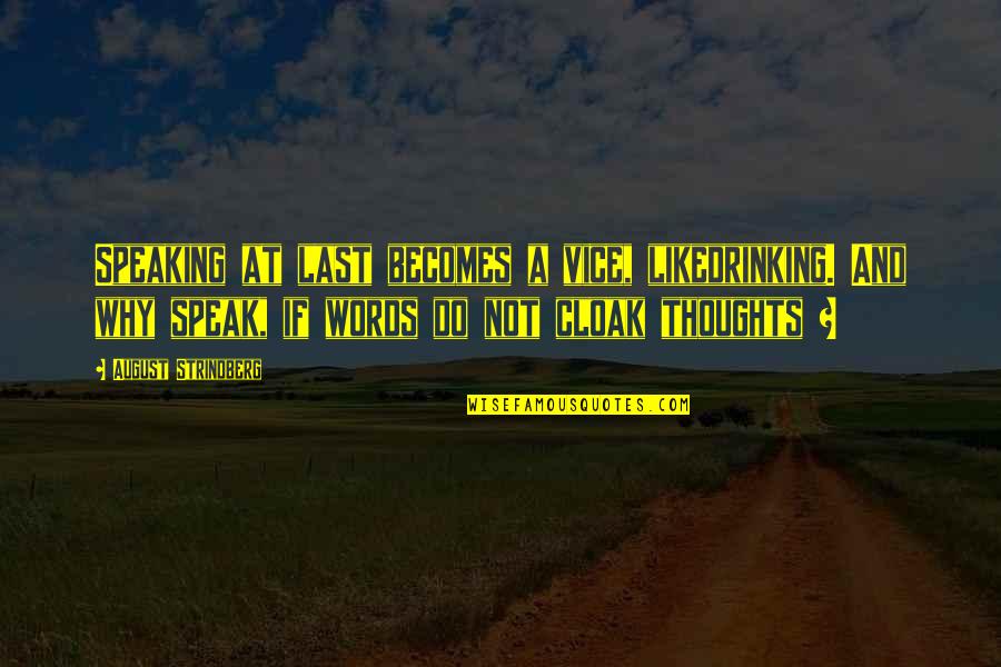 Not Speaking Quotes By August Strindberg: Speaking at last becomes a vice, likedrinking. And