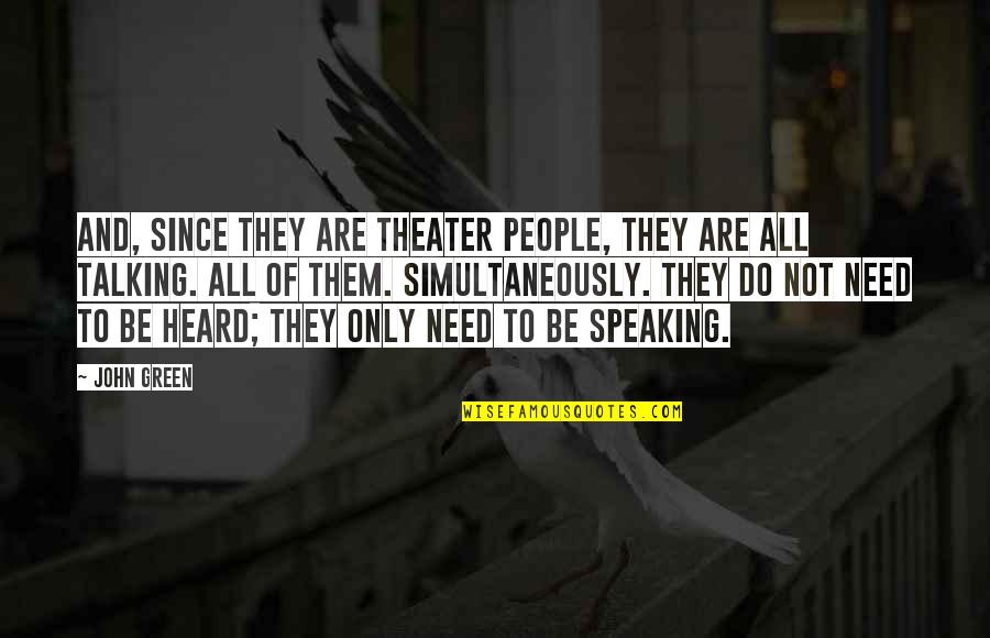 Not Speaking Quotes By John Green: And, since they are theater people, they are