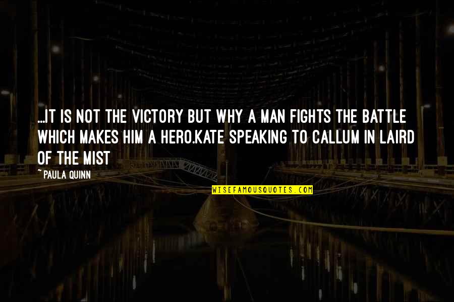 Not Speaking Quotes By Paula Quinn: ...it is not the victory but why a