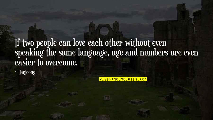 Not Speaking The Same Language Quotes By Jaejoong: If two people can love each other without