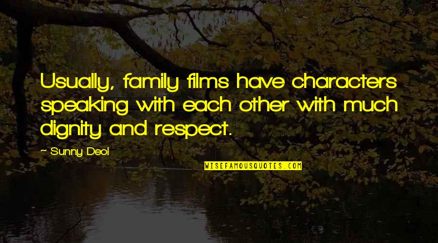 Not Speaking To Family Quotes By Sunny Deol: Usually, family films have characters speaking with each