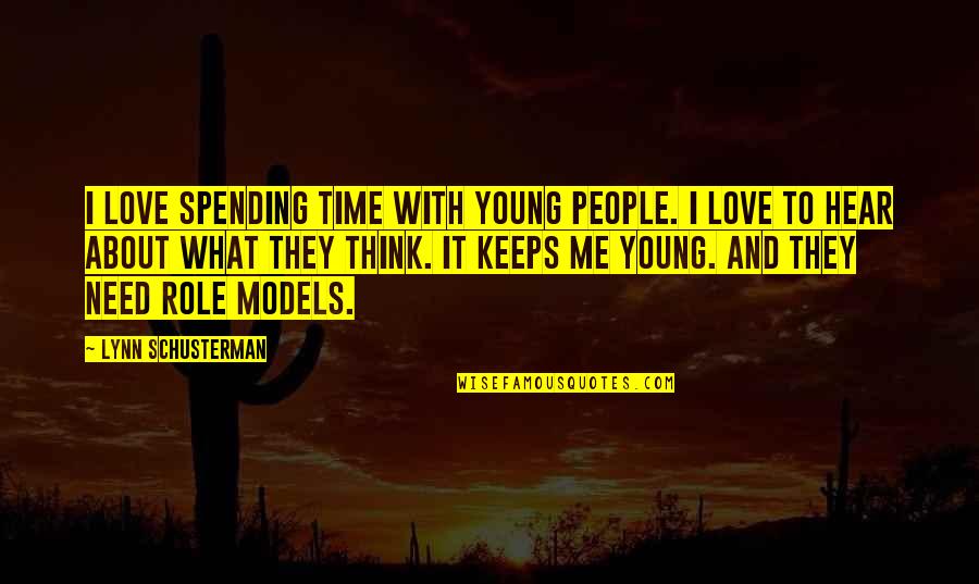 Not Spending Time With Me Quotes By Lynn Schusterman: I love spending time with young people. I