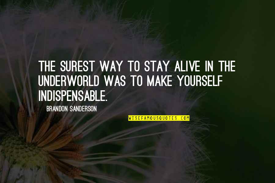 Not Stay Alive Quotes By Brandon Sanderson: The surest way to stay alive in the