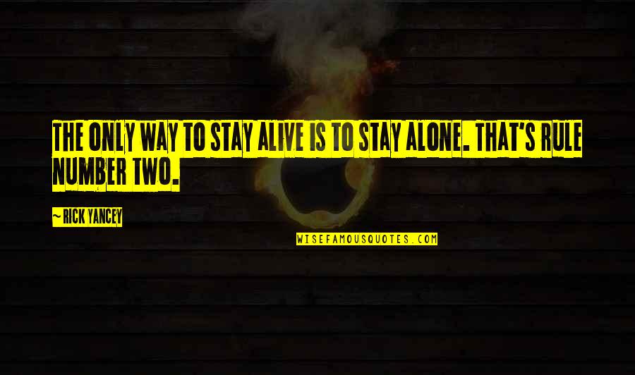 Not Stay Alive Quotes By Rick Yancey: The only way to stay alive is to