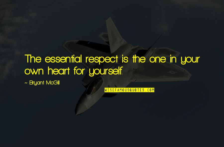 Not Staying The Same Quotes By Bryant McGill: The essential respect is the one in your