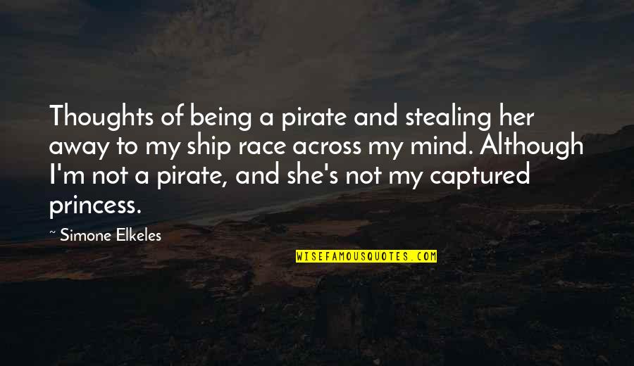 Not Stealing Quotes By Simone Elkeles: Thoughts of being a pirate and stealing her