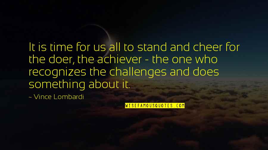 Not Stooping To Someone Level Quotes By Vince Lombardi: It is time for us all to stand